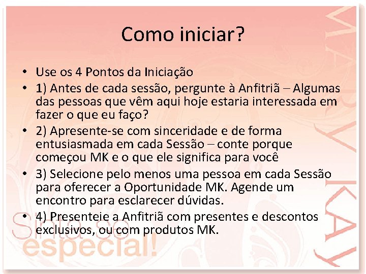 Como iniciar? • Use os 4 Pontos da Iniciação • 1) Antes de cada