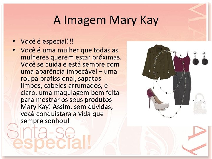 A Imagem Mary Kay • Você é especial!!! • Você é uma mulher que