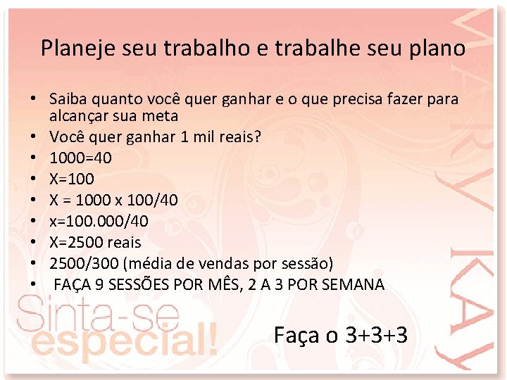 Planeje seu trabalho e trabalhe seu plano • Saiba quanto você quer ganhar e