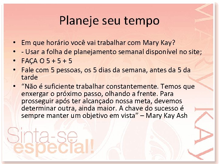 Planeje seu tempo Em que horário você vai trabalhar com Mary Kay? - Usar