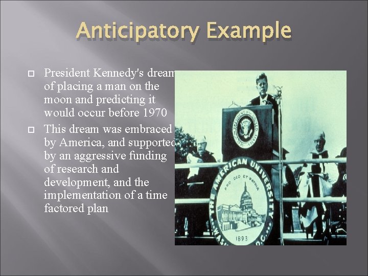 Anticipatory Example President Kennedy's dream of placing a man on the moon and predicting