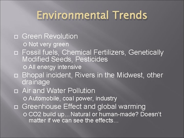 Environmental Trends Green Revolution Not Fossil fuels, Chemical Fertilizers, Genetically Modified Seeds, Pesticides All