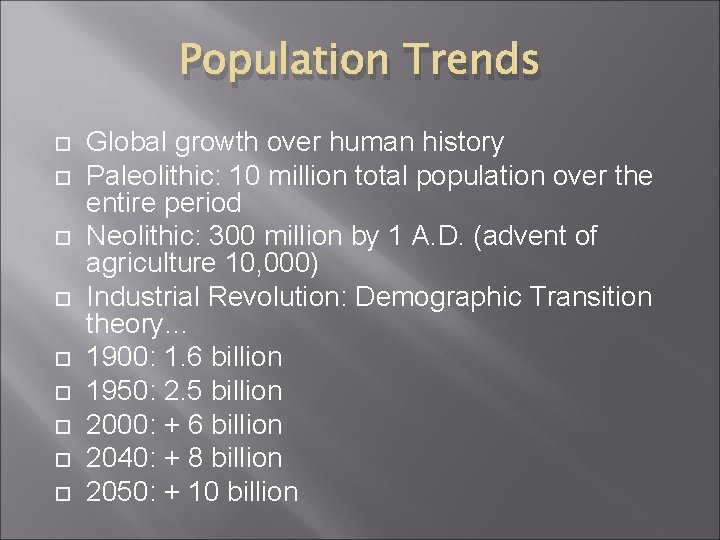 Population Trends Global growth over human history Paleolithic: 10 million total population over the