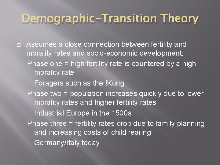 Demographic-Transition Theory Assumes a close connection between fertility and morality rates and socio-economic development.