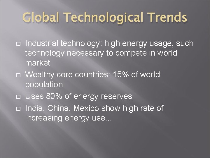 Global Technological Trends Industrial technology: high energy usage, such technology necessary to compete in