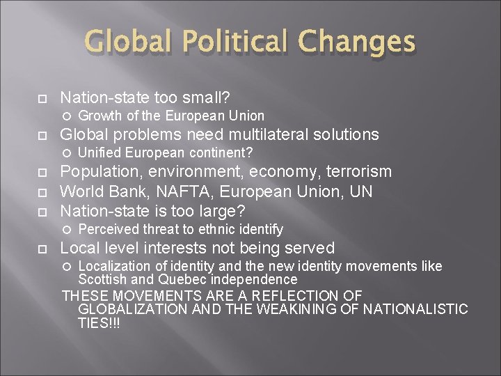 Global Political Changes Nation-state too small? Global problems need multilateral solutions Unified European continent?