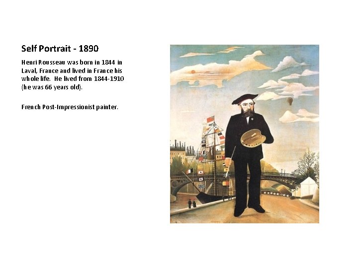 Self Portrait - 1890 Henri Rousseau was born in 1844 in Laval, France and