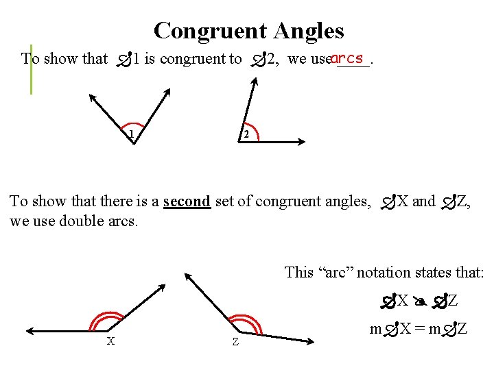 Congruent Angles To show that 1 is congruent to 2, we usearcs ____. 1