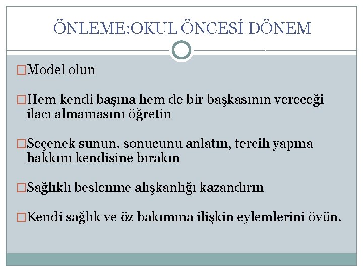 ÖNLEME: OKUL ÖNCESİ DÖNEM �Model olun �Hem kendi başına hem de bir başkasının vereceği