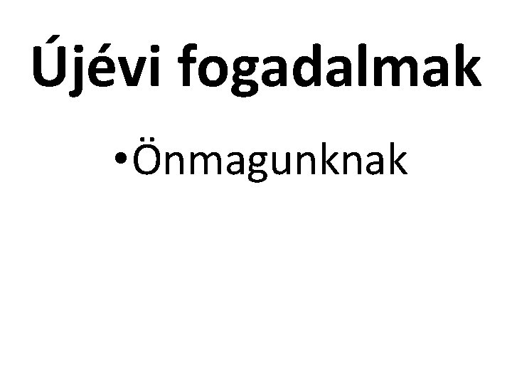 Újévi fogadalmak • Önmagunknak 