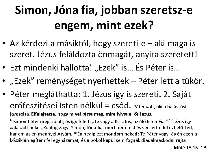 Simon, Jóna fia, jobban szeretsz-e engem, mint ezek? • Az kérdezi a másiktól, hogy