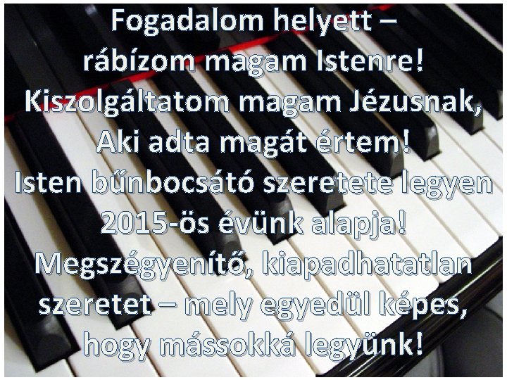 Fogadalom helyett – rábízom magam Istenre! Kiszolgáltatom magam Jézusnak, Aki adta magát értem! Isten