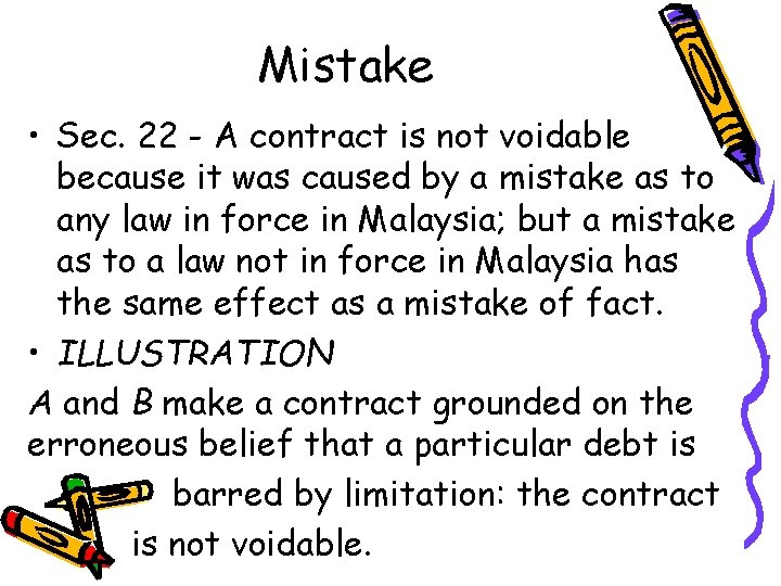 Mistake • Sec. 22 - A contract is not voidable because it was caused