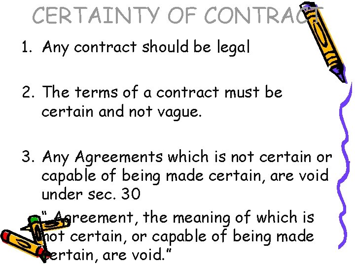 CERTAINTY OF CONTRACT 1. Any contract should be legal 2. The terms of a