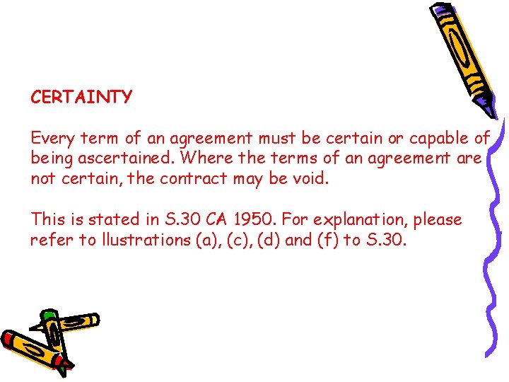 CERTAINTY Every term of an agreement must be certain or capable of being ascertained.