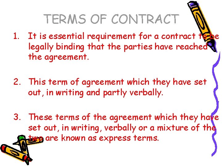 TERMS OF CONTRACT 1. It is essential requirement for a contract to be legally