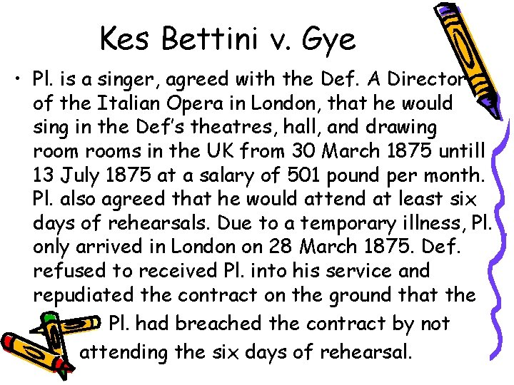 Kes Bettini v. Gye • Pl. is a singer, agreed with the Def. A