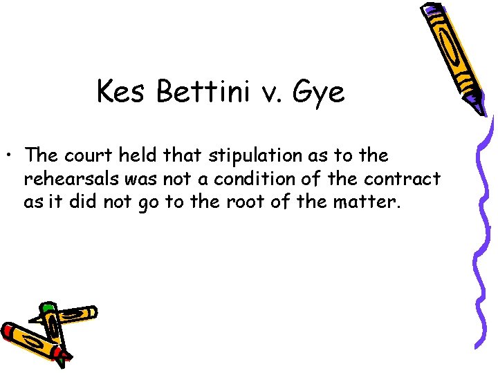 Kes Bettini v. Gye • The court held that stipulation as to the rehearsals