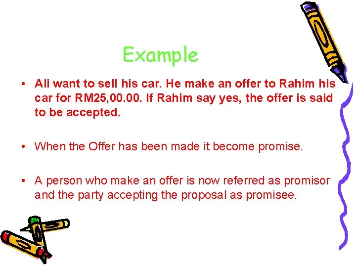 Example • Ali want to sell his car. He make an offer to Rahim