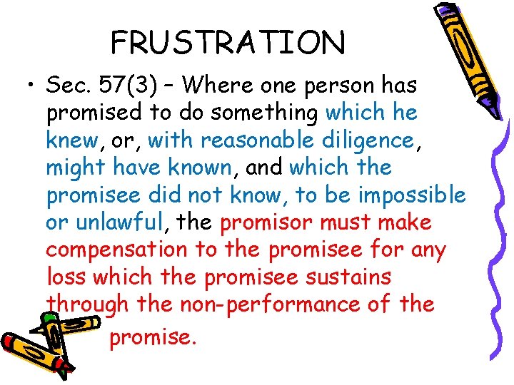 FRUSTRATION • Sec. 57(3) – Where one person has promised to do something which