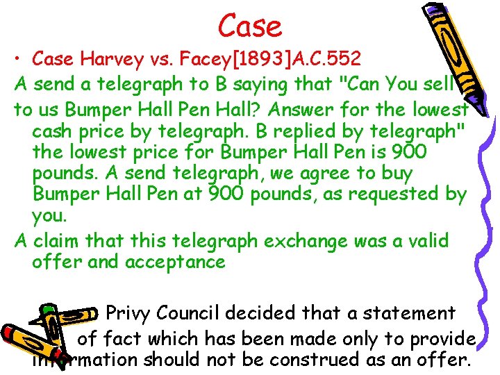 Case • Case Harvey vs. Facey[1893]A. C. 552 A send a telegraph to B