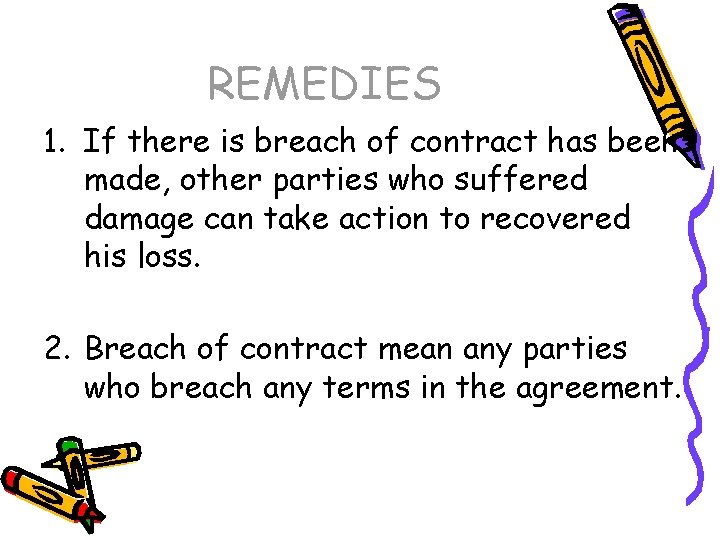 REMEDIES 1. If there is breach of contract has been made, other parties who