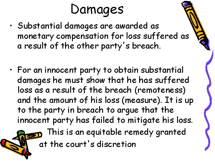 Damages • Substantial damages are awarded as monetary compensation for loss suffered as a