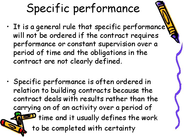 Specific performance • It is a general rule that specific performance will not be