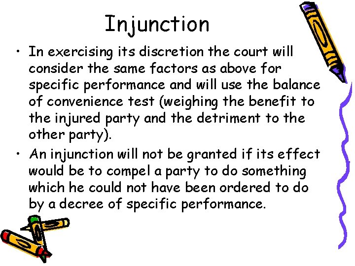 Injunction • In exercising its discretion the court will consider the same factors as