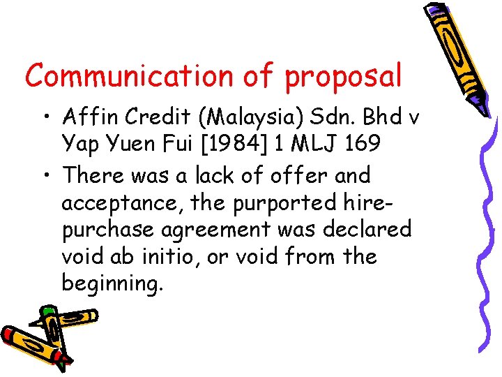 Communication of proposal • Affin Credit (Malaysia) Sdn. Bhd v Yap Yuen Fui [1984]