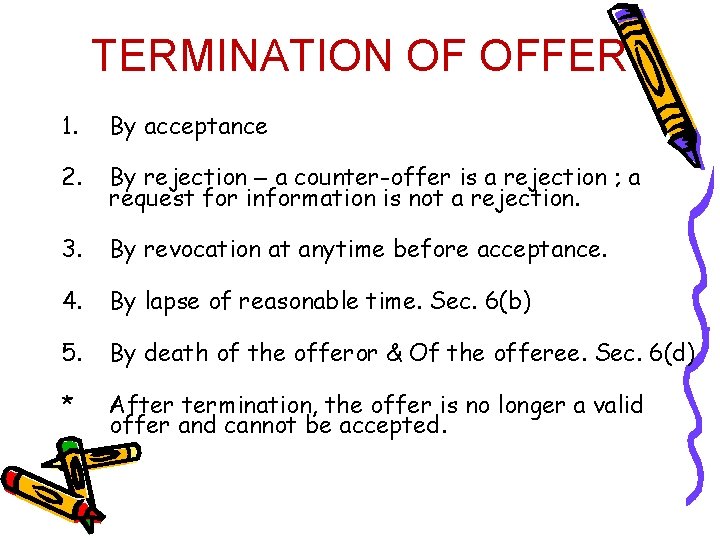 TERMINATION OF OFFER 1. By acceptance 2. By rejection – a counter-offer is a