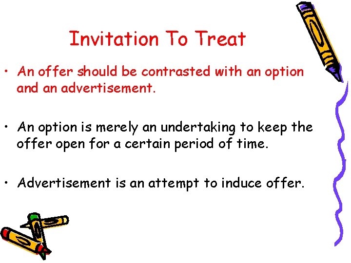 Invitation To Treat • An offer should be contrasted with an option and an