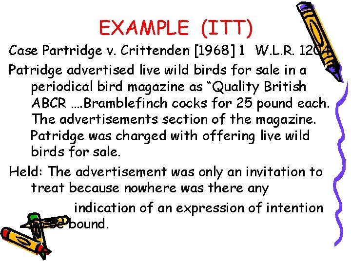 EXAMPLE (ITT) Case Partridge v. Crittenden [1968] 1 W. L. R. 1204. Patridge advertised