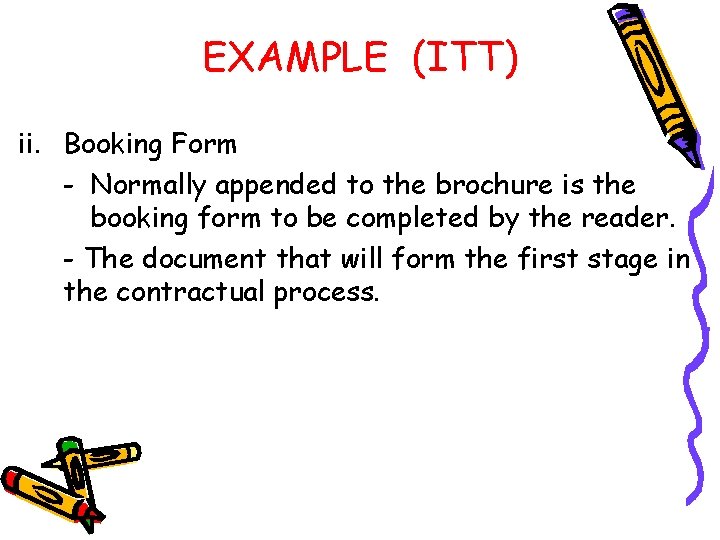 EXAMPLE (ITT) ii. Booking Form - Normally appended to the brochure is the booking