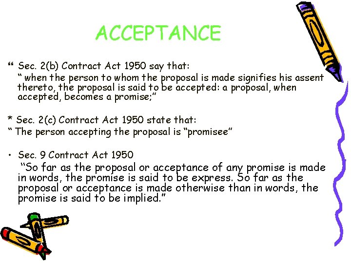 ACCEPTANCE Sec. 2(b) Contract Act 1950 say that: “ when the person to whom