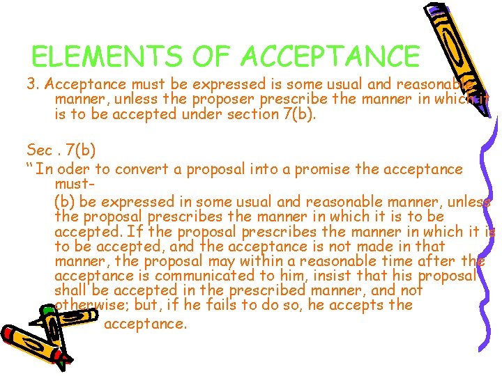 ELEMENTS OF ACCEPTANCE 3. Acceptance must be expressed is some usual and reasonable manner,