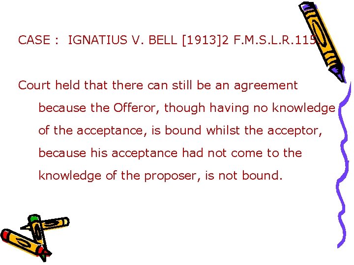 CASE : IGNATIUS V. BELL [1913]2 F. M. S. L. R. 115. Court held