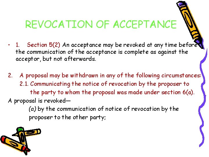 REVOCATION OF ACCEPTANCE • 1. Section 5(2) An acceptance may be revoked at any