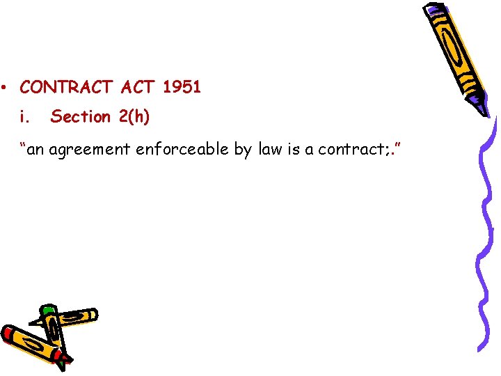  • CONTRACT 1951 i. Section 2(h) “an agreement enforceable by law is a