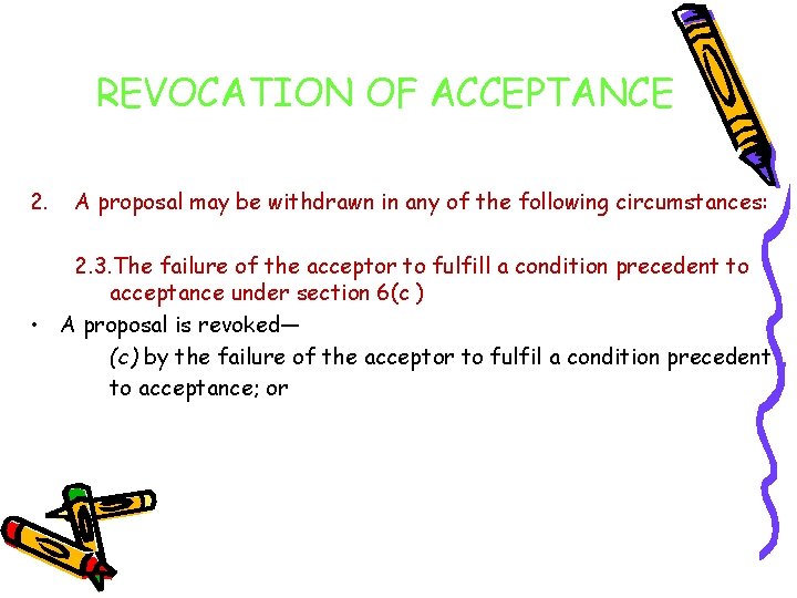 REVOCATION OF ACCEPTANCE 2. A proposal may be withdrawn in any of the following