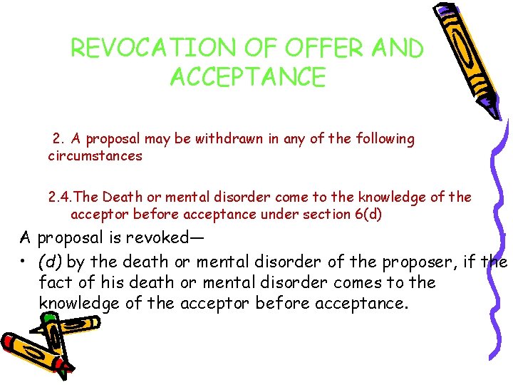 REVOCATION OF OFFER AND ACCEPTANCE 2. A proposal may be withdrawn in any of