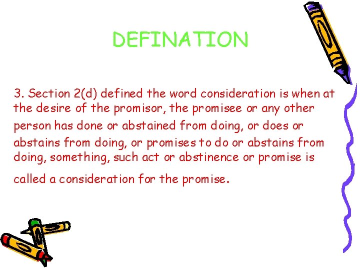 DEFINATION 3. Section 2(d) defined the word consideration is when at the desire of