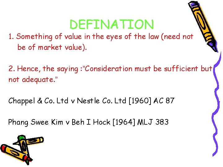 DEFINATION 1. Something of value in the eyes of the law (need not be