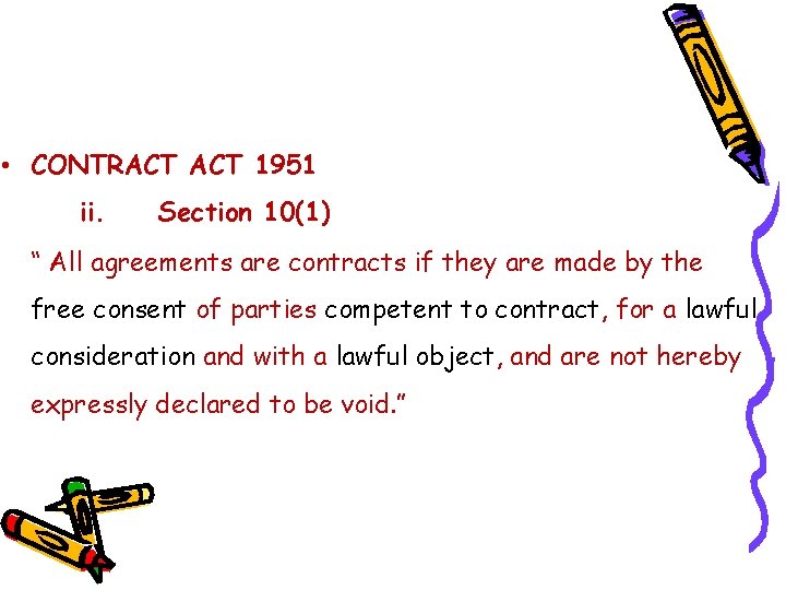  • CONTRACT 1951 ii. Section 10(1) “ All agreements are contracts if they