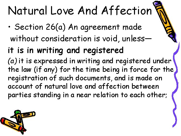 Natural Love And Affection • Section 26(a) An agreement made without consideration is void,