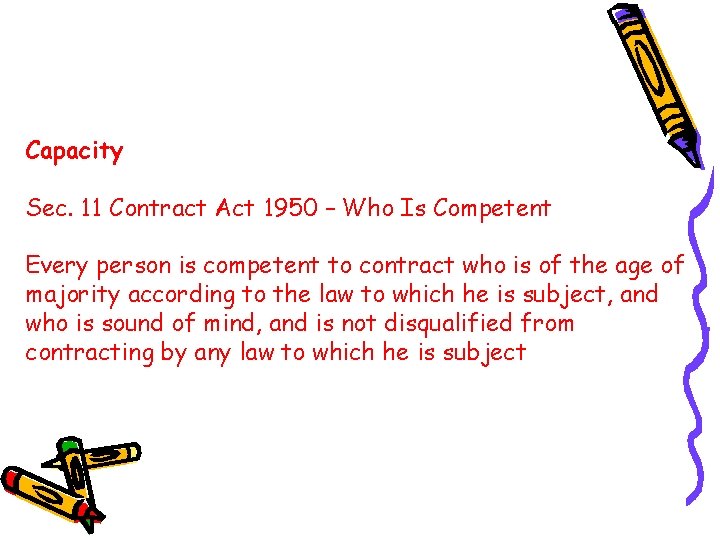 Capacity Sec. 11 Contract Act 1950 – Who Is Competent Every person is competent