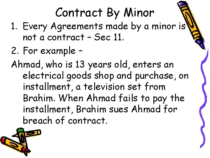 Contract By Minor 1. Every Agreements made by a minor is not a contract
