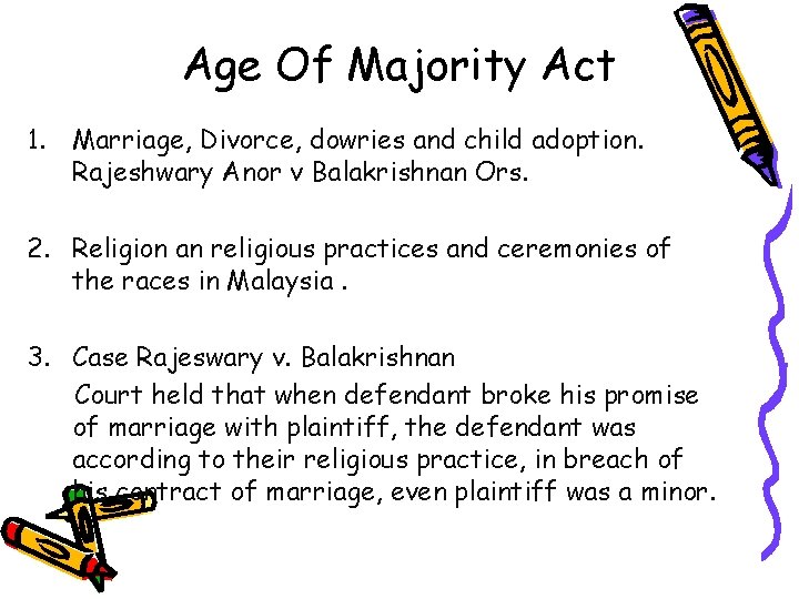 Age Of Majority Act 1. Marriage, Divorce, dowries and child adoption. Rajeshwary Anor v