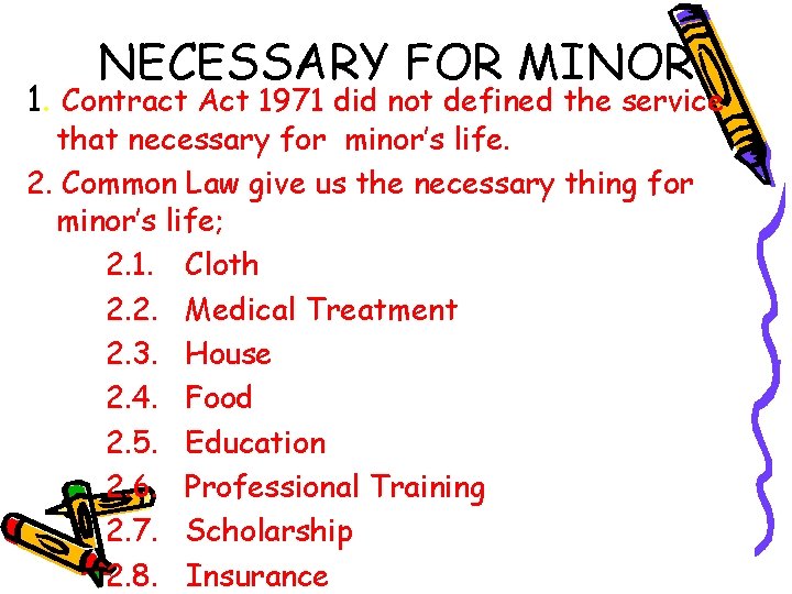 NECESSARY FOR MINOR 1. Contract Act 1971 did not defined the service that necessary