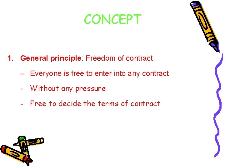 CONCEPT 1. General principle: Freedom of contract – Everyone is free to enter into